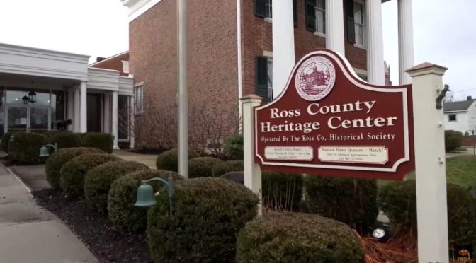 Ross County Heritage Center Museum To Reopen May 4th